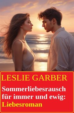 Cover Sommerliebesrausch für immer und ewig: Liebesroman (eBook, ePUB)