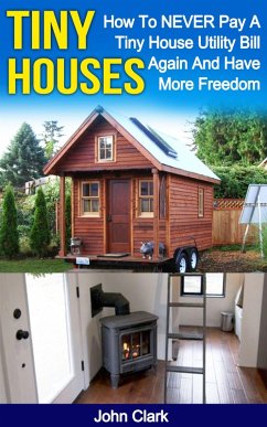 Cover Tiny Houses: How To NEVER Pay A Tiny House Utility Bill Again And Have More Freedom (eBook, ePUB)