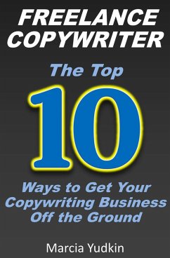 Cover Freelance Copywriter: Top 10 Ways to Get Your Copywriting Business Off the Ground (eBook, ePUB)