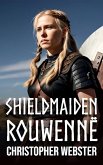 Shieldmaiden Rouwennë (Nordic Heroes, #7) (eBook, ePUB) Shieldmaiden Rouwennë (Nordic Heroes, #7) (eBook, ePUB)