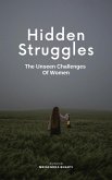 Hidden Struggles; The Unseen Challenges Of Women (eBook, ePUB) Hidden Struggles; The Unseen Challenges Of Women (eBook, ePUB)