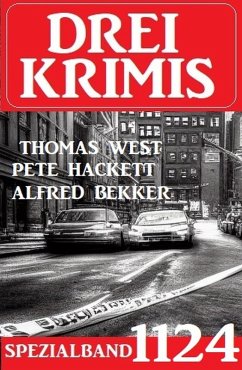 Drei Krimis Spezialband 1124 (eBook, ePUB) - Bekker, Alfred; West, Thomas; Hackett, Pete