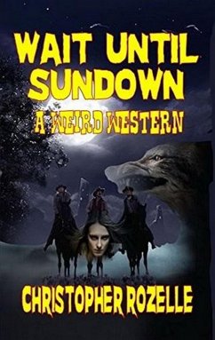 Wait Until Sundown - A Weird Western (eBook, ePUB) - Rozelle, Chistopher