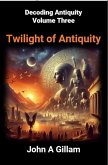 Twilight of Antiquity (Decoding Antiquity, #3) (eBook, ePUB) Twilight of Antiquity (Decoding Antiquity, #3) (eBook, ePUB)