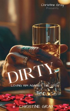 Dirty, Loving Him Against The Odds (eBook, ePUB) - Gray, Christine