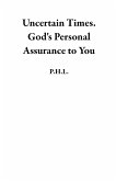 Uncertain Times. God's Personal Assurance to You (eBook, ePUB) Uncertain Times. God's Personal Assurance to You (eBook, ePUB)