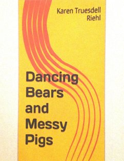 Cover Dancing Bears and Messy Pigs (eBook, ePUB)