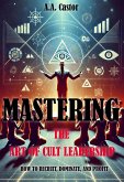 Mastering the Art of Cult Leadership: How to Recruit, Dominate, and Profit (eBook, ePUB) Mastering the Art of Cult Leadership: How to Recruit, Dominate, and Profit (eBook, ePUB)