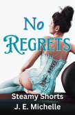 No Regrets (Steamy Shorts) (eBook, ePUB) No Regrets (Steamy Shorts) (eBook, ePUB)