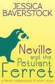 Neville and the Petulant Ferret: A Neville Hardencourt IV Short Story (eBook, ePUB) Neville and the Petulant Ferret: A Neville Hardencourt IV Short Story (eBook, ePUB)