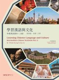 Learning Chinese Language and Culture, Intermediate Chinese Textbook, Volume 1 (eBook, PDF) Learning Chinese Language and Culture, Intermediate Chinese Textbook, Volume 1 (eBook, PDF)