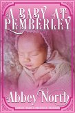 A Baby At Pemberley: A Sweet "Pride & Prejudice" Variation (eBook, ePUB) A Baby At Pemberley: A Sweet "Pride & Prejudice" Variation (eBook, ePUB)