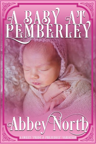A Baby At Pemberley: A Sweet 