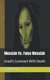 Messiah Vs. False Messiah: Israel's Covenant With Death (eBook, ePUB) Messiah Vs. False Messiah: Israel's Covenant With Death (eBook, ePUB)
