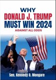 Why Donald J. Trump Must Win 2024 (eBook, ePUB)