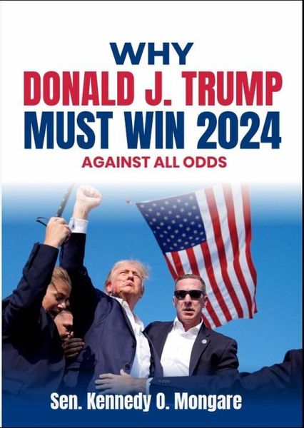 Why Donald J. Trump Must Win 2024 (eBook, ePUB)