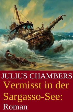 Vermisst in der Sargasso-See: Roman (eBook, ePUB) - Chambers, Julius