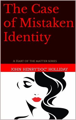 The Case of Mistaken Identity a Hart of the Matter series #1 (eBook, ePUB) - Holliday, John Henry "Doc"