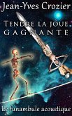 Tendre La Joue Gagnante (Le Funambule Acoustique, #13) (eBook, ePUB) Tendre La Joue Gagnante (Le Funambule Acoustique, #13) (eBook, ePUB)