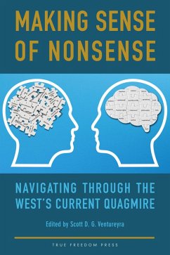 Making Sense of Nonsense: Navigating through the West's Current Quagmire (eBook, ePUB) - Ventureyra, Scott D. G.