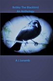 Bobby The Blackbird - An Anthology (eBook, ePUB) Bobby The Blackbird - An Anthology (eBook, ePUB)