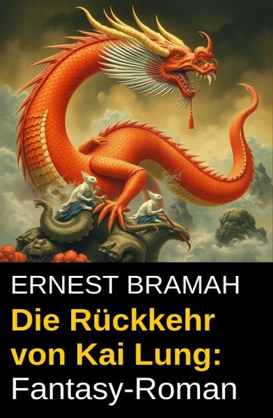 Die Rückkehr von Kai Lung: Fantasy-Roman (eBook, ePUB)