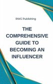 The Comprehensive Guide to Becoming an Influencer (eBook, ePUB)