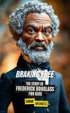 Breaking Free: The Story of Frederick Douglass for Kids (eBook, ePUB)