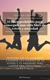El libro prohibido para conseguir una vida libre de estrés y ansiedad (eBook, ePUB) El libro prohibido para conseguir una vida libre de estrés y ansiedad (eBook, ePUB)
