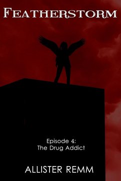 Cover Featherstorm: Episode 4: The Drug Addict (eBook, ePUB)