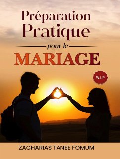 Préparation pratique pour le mariage (Dieu, le Sexe et Toi, #8) (eBook, ePUB) - Fomum, Zacharias Tanee