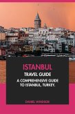 Istanbul Travel Guide: A Comprehensive Guide to Istanbul, Turkey (eBook, ePUB) Istanbul Travel Guide: A Comprehensive Guide to Istanbul, Turkey (eBook, ePUB)