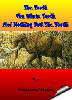 Cover The Tooth, The Whole Tooth and Nothing But The Tooth (eBook, ePUB)