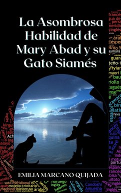 La Asombrosa Habilidad de Mary Abad y su Gato Siamés (eBook, ePUB) Cover La Asombrosa Habilidad de Mary Abad y su Gato Siamés (eBook, ePUB)