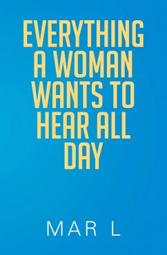 Everything a Woman Wants to Hear All Day (eBook, ePUB) - L, Mar