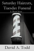 Saturday Haircuts, Tuesday Funeral (eBook, ePUB)