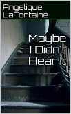 Maybe I Didn't Hear It (eBook, ePUB)