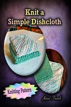 Cover Knit a Simple Dishcloth - Knitting Pattern (eBook, ePUB)