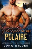 Protégée par l'ours Polaire (Aspen Ridge Pack: Mountain Rescue) (eBook, ePUB) Protégée par l'ours Polaire (Aspen Ridge Pack: Mountain Rescue) (eBook, ePUB)