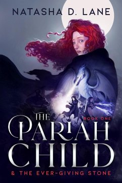 The Pariah Child & the Ever-Giving Stone (eBook, ePUB) - Lane, Natasha D.