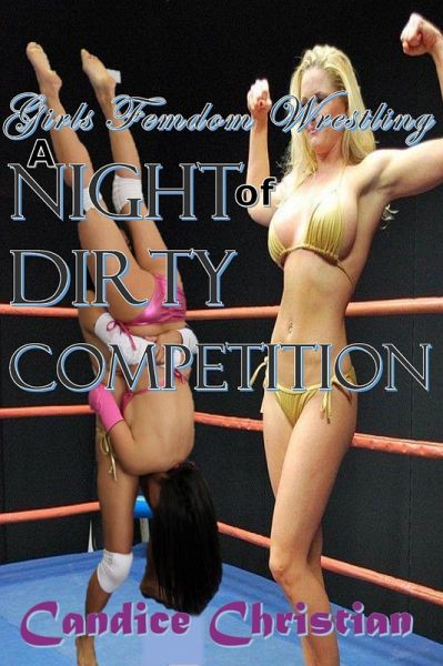 Girls Femdom Wrestling - A Night of Dirty Competition (eBook, ePUB) Girls Femdom Wrestling - A Night of Dirty Competition (eBook, ePUB)