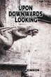 UPON DOWNWARDS LOOKING (eBook, ePUB) - Bild 1