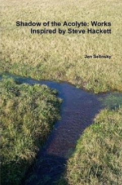 Shadow of the Acolyte: Works Inspired by Steve Hackett (eBook, ePUB) - Selinsky, Jen