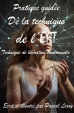 Pratique guidée de la technique de l'EFT (Techniques de libération émotionnelle) (eBook, ePUB)