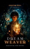 Dream Weaver: Manifesting Your Desires (eBook, ePUB)