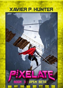 Open Beta (Pixelate, #3) (eBook, ePUB) - Hunter, Xavier P.