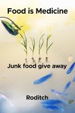 Food Is Medicine Junk Food Give Away (eBook, ePUB) Food Is Medicine Junk Food Give Away (eBook, ePUB)