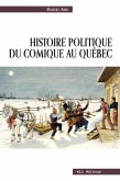 Histoire politique du comique au Québec (eBook, ePUB) Histoire politique du comique au Québec (eBook, ePUB)