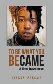 To be what you became (eBook, ePUB)