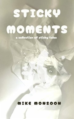 Sticky Moments (eBook, ePUB) - Monsoon, Mike